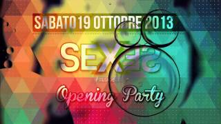 19/10/2013 SEXES OPENING PARTY Guest Dj Lele Sacchi