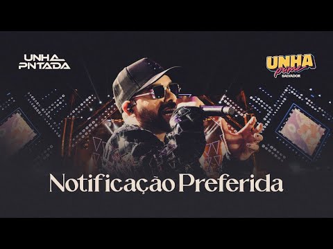 Unha Pintada - Notificação Preferida (Ao Vivo em Salvador)