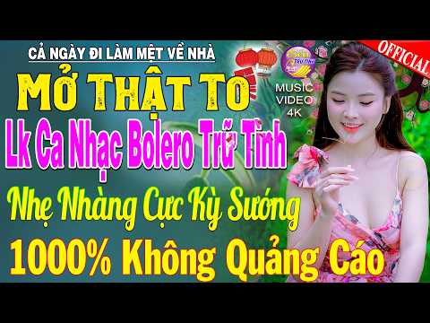 LK Nhạc Trữ Tình Bolero KHÔNG QUẢNG CÁO Cả Xóm Phê -TUYỆT PHẨM Bolero Sến Xưa Ngọt Ngào TOÀN BÀI HAY