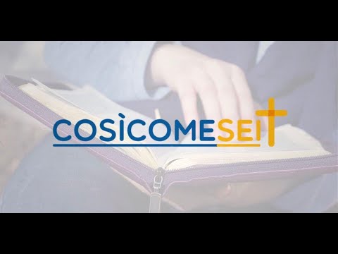 COSÌ COME SEI - DOMENICA 6 MARZO 2022 - Don Fabrizio De Toni