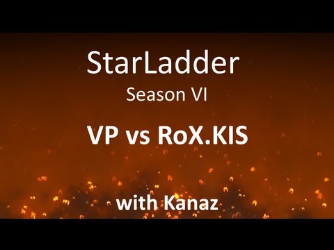 StarLadder Season VI: VP vs RoX.KIS /w Kanaz