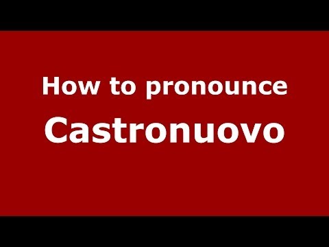 How to pronounce Castronuovo