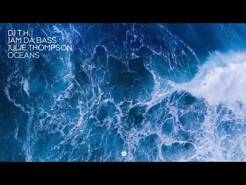 DJ T.H., Jam Da Bass & Julie Thompson - Oceans