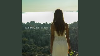 La Extraña Que Hay en Ti