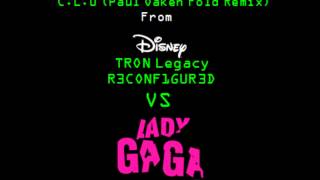 C L U (Paul Oakenfold Remix) vs Artpop -Daft Punk vs Lady GaGa Mashup