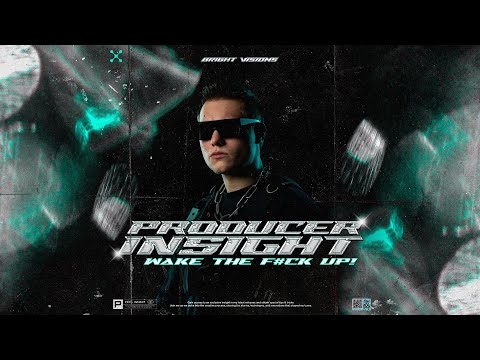 // Producer Insight #11 | WAKE THE F#CK UP! by Bright Visions //