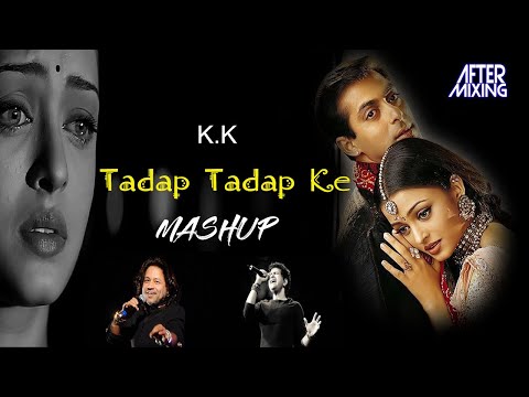 KK Mashup Tadap Tadap Ke | AfterMixing | Kailash Kher | K.K | Shreya Ghoshal | Salman Khan Sad Songs