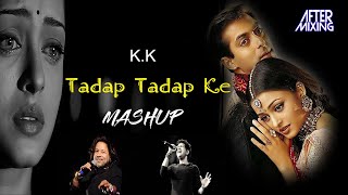 KK Mashup Tadap Tadap Ke | AfterMixing | Kailash Kher | K.K | Shreya Ghoshal | Salman Khan Sad Songs