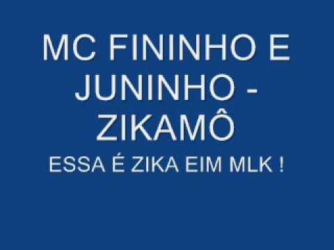 MC FININHO E JUNINHO - ZIKAMÔ