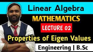 Linear Algebra | Properties of Eigen Values | Lecture 02 | MATHEMATICS | PRADEEP GIRI SIR