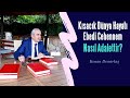 Kısacık Dünya Hayatı/Ebedi Cehennem Nasıl Adalettir?