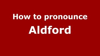 How to pronounce Aldford