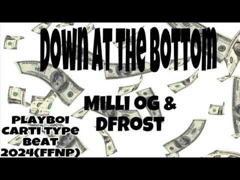 Down at the bottom - Milli OG & DFrost Prod. Nnovad (FFNP)
