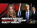 Trump Found Guilty in New York: Megyn Kelly Gives Her Instant Reaction and Analysis