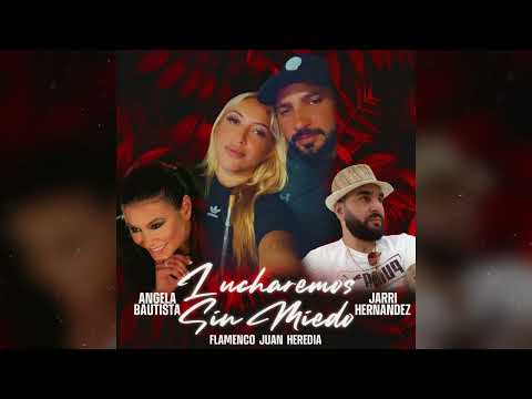 Jarri Hernández & Ángela Bautista - Lucharemos Sin Miedo "FT. Flamenco Juan Heredia"