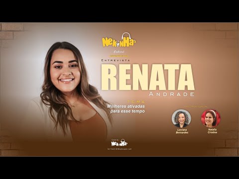 Nekinha's Podcast Entrevista Renata Andrade do Entre Elas