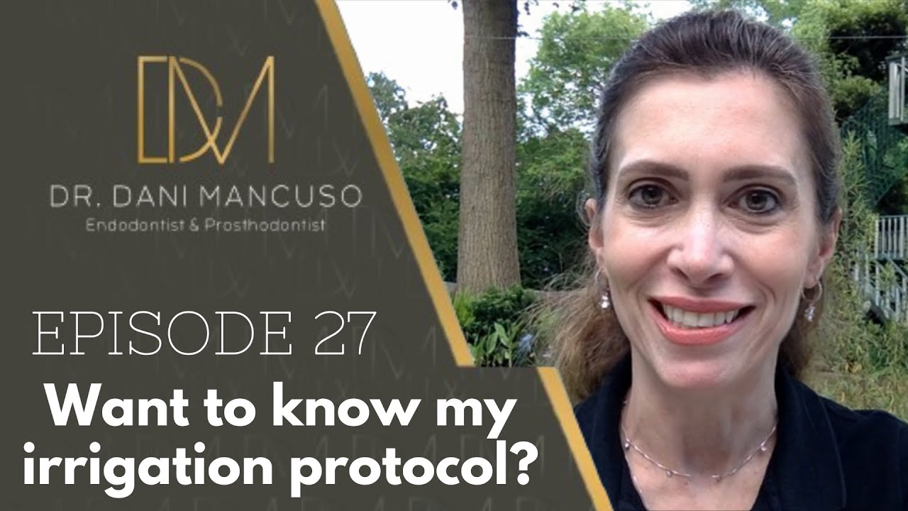 The Diary of an Endodontist - Episode 27 – Want to know my irrigation protocol?