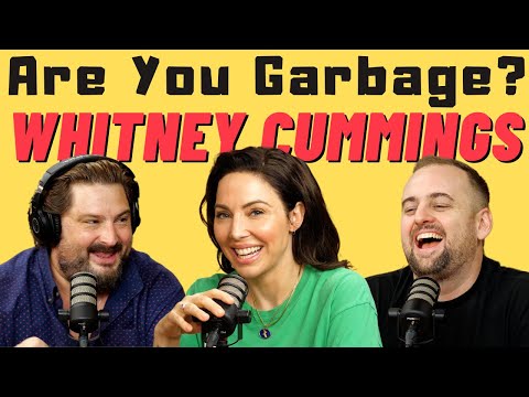 Are You Garbage Comedy Podcast: Whitney Cummings!