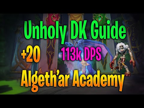 WoW Dragonflight Unholy DK Mythic + 20 Algeth'ar Academy Guide - 113k DPS !