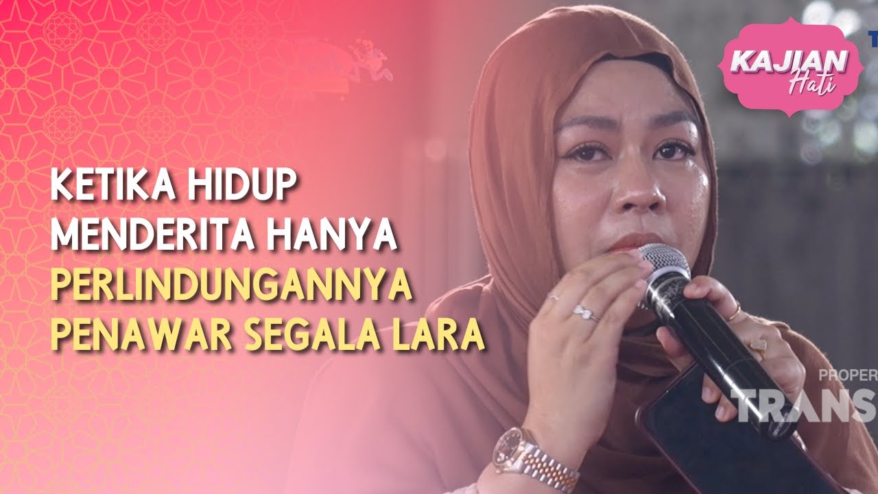Ketika Hidup Menderita Hanya PerlindunganNya Penawar Segala Lara - KAJIAN HATI (25/07/26) P2