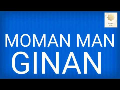 MOMAN MAN GINAN BY ISMAILI MOMIN (SALGIRAH SPACIAL)