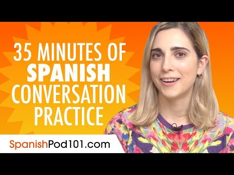 35 Minutes of Spanish Conversation Practice - Improve Speaking Skills