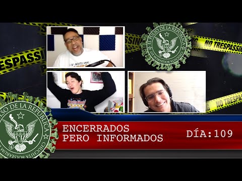 ENCERRADOS PERO INFORMADOS DÍA: 109- EL PULSO DE LA REPÚBLICA