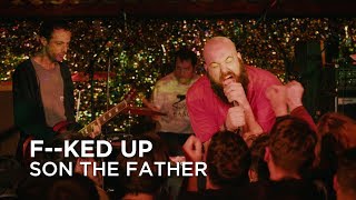 F--ked Up | Son The Father | First Play Live