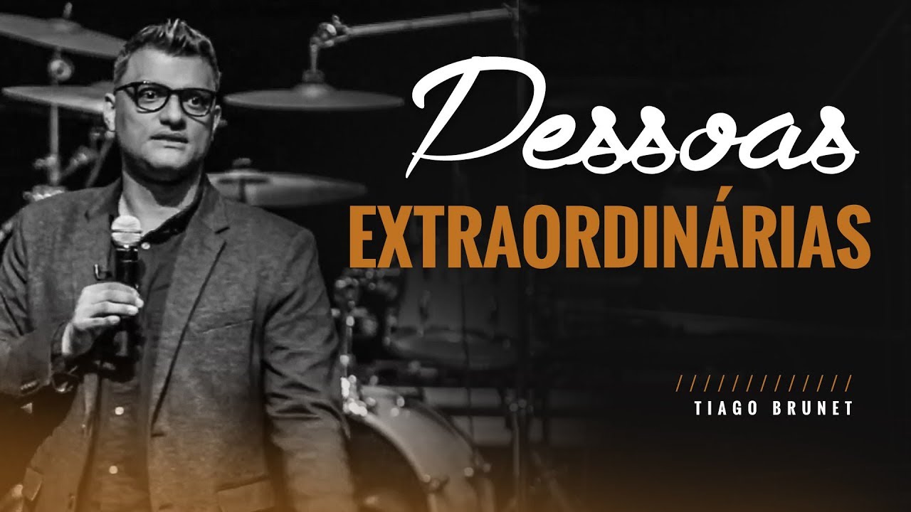 Tiago Brunet - Pessoas Extraordinárias