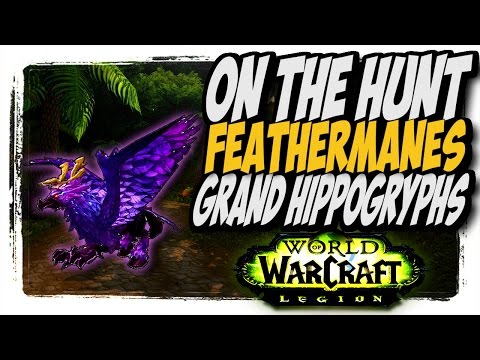 Feathermanes GRAND HIPPOGRYPHS!! Common to Rare hunter pets "On The Hunt" WoW Legion patch 7.2