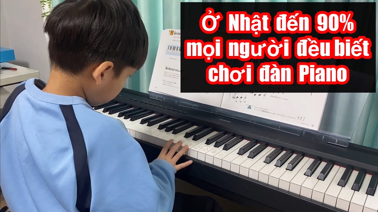Đây là lý do mà người Nhật nào cũng biết chơi đàn Piano. Một ngày đưa con đi học đàn Piano ở Nhật.