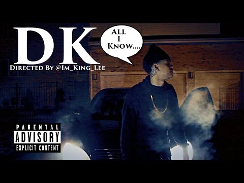 DK - All I Know |Shot by @Im_King_Lee