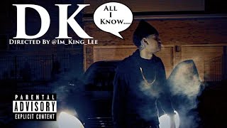 DK - All I Know |Shot by @Im_King_Lee
