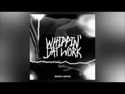 Rockstar Jt - Whippin' Dat Work ft. Surf Gvng