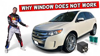 WHY WINDOW DOES NOT WORK ON FORD EDGE 2010 2011 2012 2013 2014