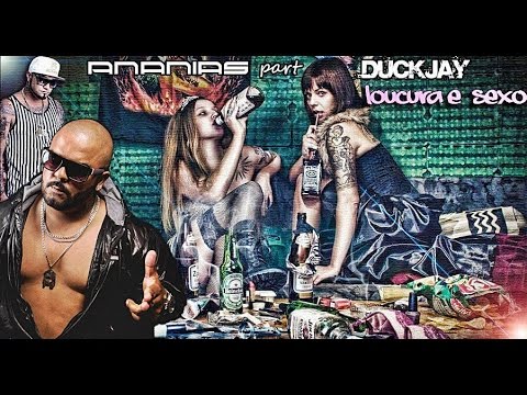 AnaniasCts & DuckjayTribo da Periferia - Loucura e Sexo ♪♫ Lançamento 2016