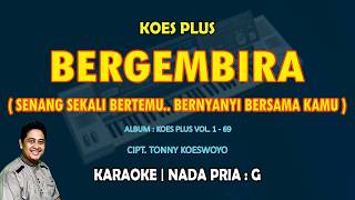 Download lagu Bergembira - Koes plus KARAOKE nada Pria G || Volume.1 - 69 mp3 Download lagu Bergembira - Koes plus KARAOKE nada Pria G || Volume.1 - 69 mp3