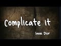 iann dior - complicate it (Lyrics)