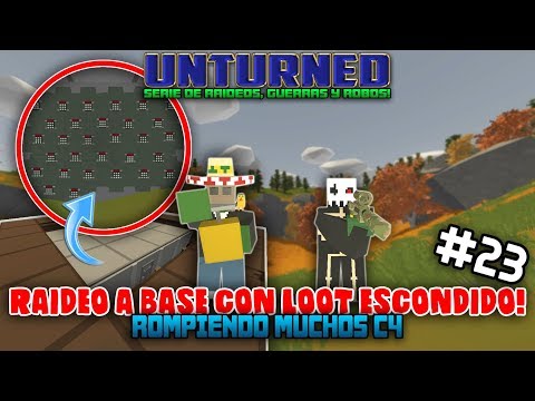 RAIDEO A BASE CON LOOT ESCONDIDO | ROMPIENDO C4 | #23 | UNTURNED