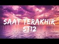 ST12 Saat Terakhir Lirik