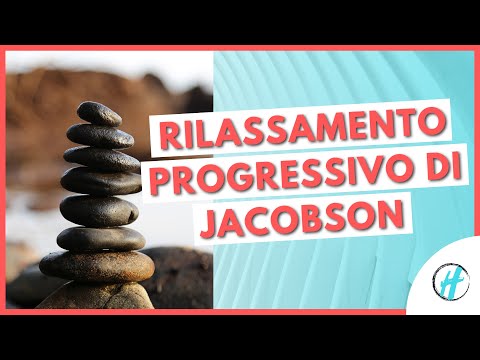 RILASSAMENTO PROGRESSIVO DI JACOBSON - Tecniche Di Rilassamento
