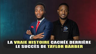 LA VRAIE HISTOIRE CACHÉE DERRIÈRE LE SUCCÈS DE TAYLOR BARBER