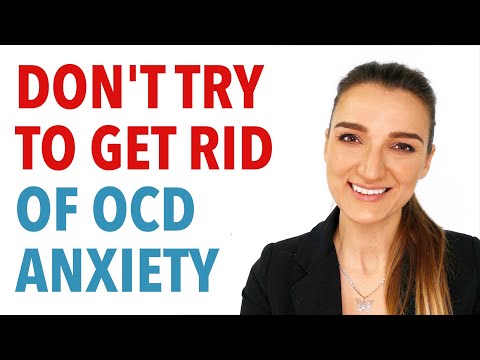 Don't Try To Get Rid Of OCD Anxiety