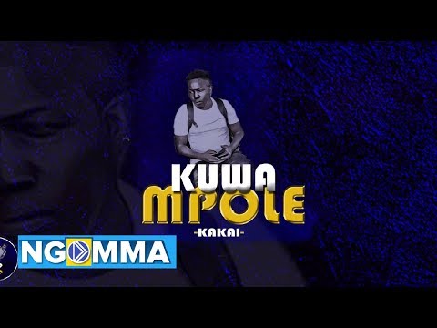 Kakai - Kuwa Mpole