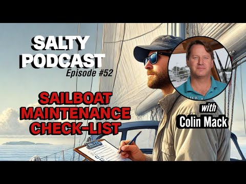 Salty Podcast #52 | ⛵️ Need a Sailboat Maintenance Check-List? 🔧 Hear it from one of the experts!