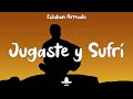 Jugaste y Sufri  (Letra) - Eslabon Armado ft DannyLux