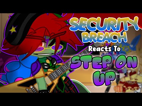 Security Breach Reacts To: “Step On Up” By The Living Tombstone | FNaF | Gacha