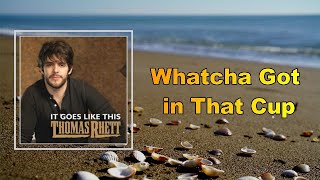 Thomas Rhett - Whatcha Got in That Cup (Lyrics)
