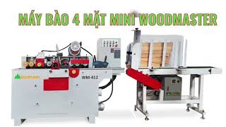 Bào 4 mặt mini Woodmaster, có bộ nạp phôi tự động, bào được phôi ngắn | WM-412