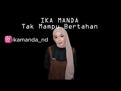(LIRIK) IKA MANDA - TAK MAMPU BERTAHAN